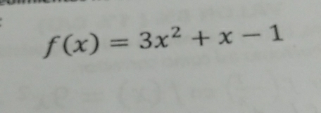 f(x)=3x^2+x-1