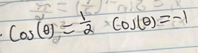 cos (θ )= 1/2 cos (θ )=-1