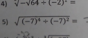 sqrt()-sqrt()64/ (-2)^1=
5) sqrt((-7)^4)/ (-7)^2=
3