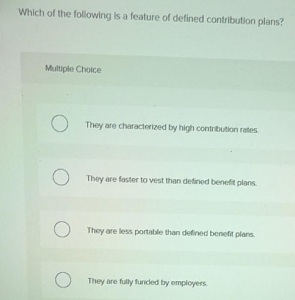 Solved: Which of the following is a feature of defined contribution ...