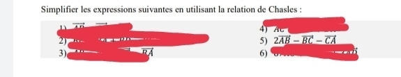 Simplifier les expressions suivantes en utilisant la relation de Chasles :
D
4) AC
2) -_ 
5) 2vector AB-vector BC-vector CA
3)
P_
6)