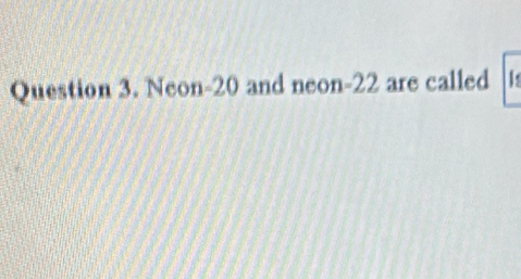 Neon -20 and neon -22 are called