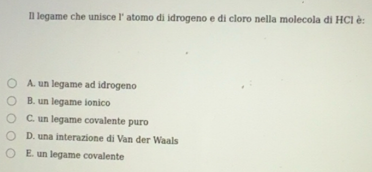 Risolto:Il legame che unisce 1° atomo di idrogeno e di cloro nella ...