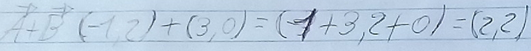 1+[-1,2)+(3,0)=(-1+3,2+0)=(2,2)