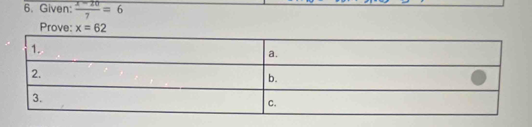 Given:  (x-20)/7 =6
Prove: x=62