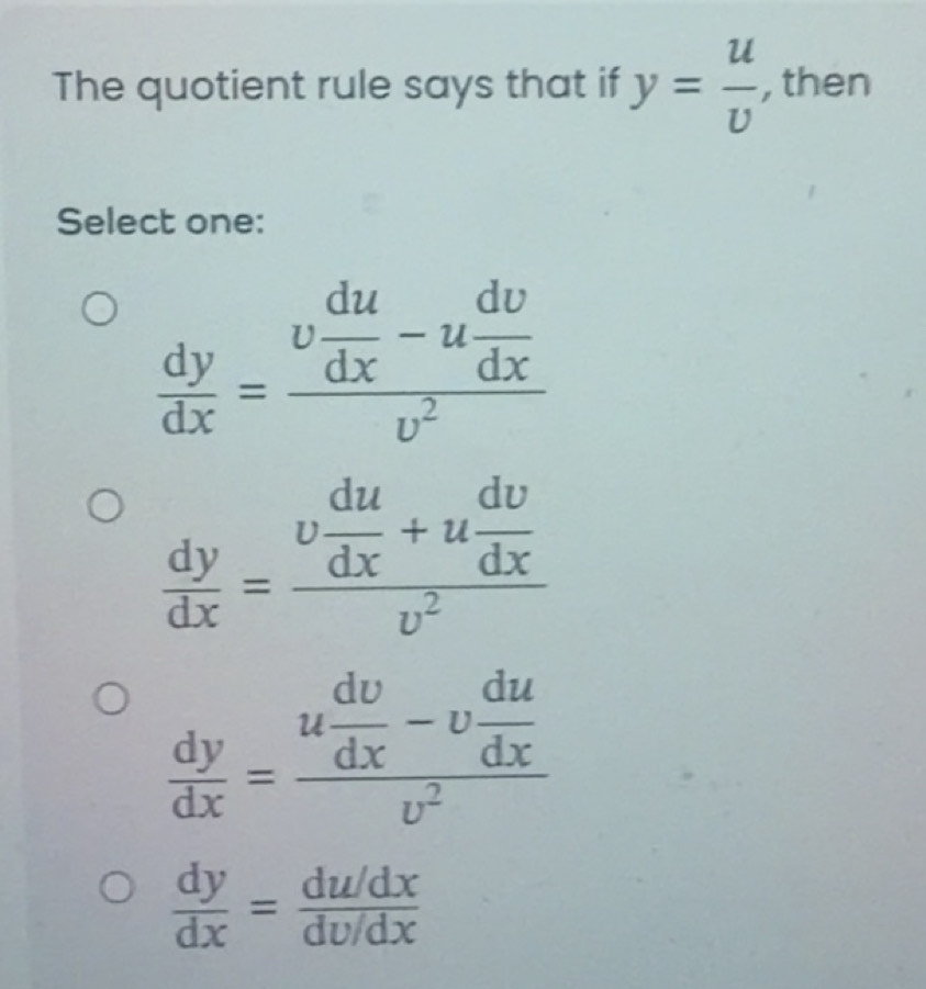 Solved: The quotient rule says that if y= u/v , then Select one: dy/dx ...