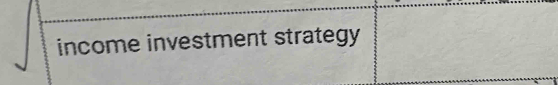 income investment strategy