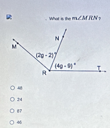 What is the m∠ MRN ?
48
24
87
46