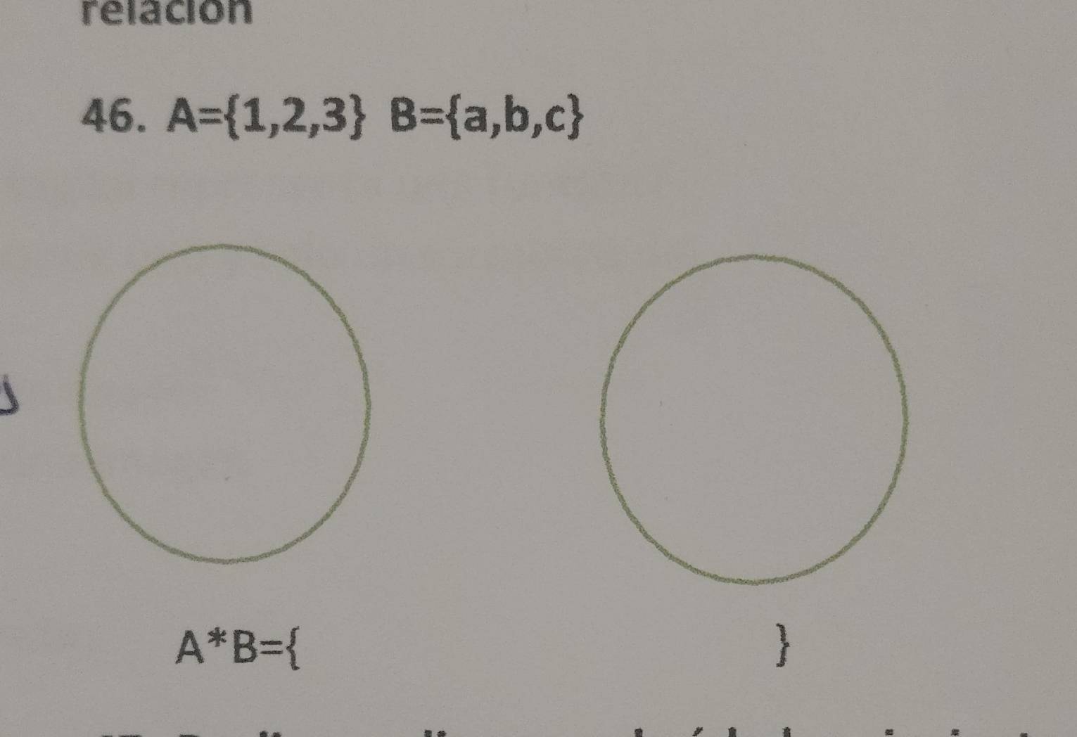 relación 
46. A= 1,2,3 B= a,b,c
A*B=