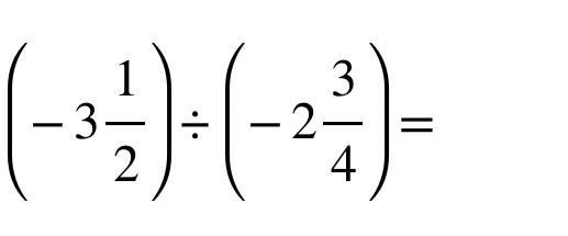 (-3 1/2 )/ (-2 3/4 )=