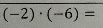 (-2)· (-6)=