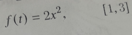 f(t)=2x^2,
[1,3]