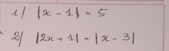 11 |x-1|=5
|2x+1|-|x-3|