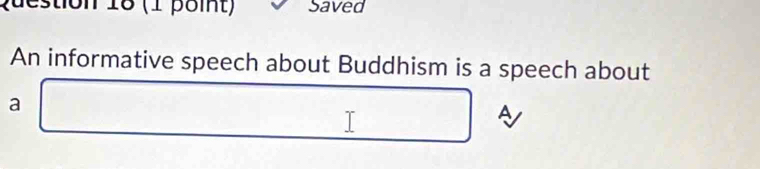 (1 poit) Saved 
An informative speech about Buddhism is a speech about 
a □  ∴ ∠ ABC(2.5)(-28.4AB.6.72C.72B
A