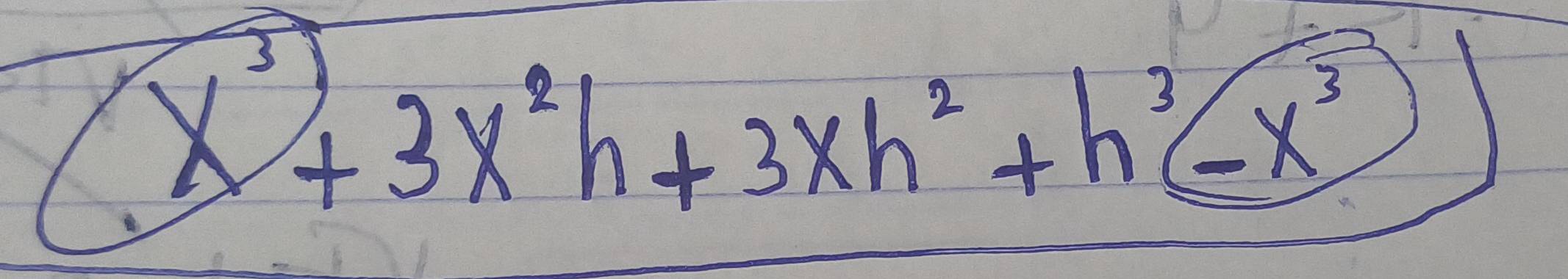 x^3+3x^2h+3xh^2+h^3-x^3