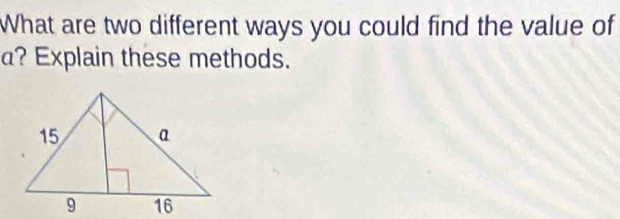 What are two different ways you could find the value of 
a? Explain these methods.