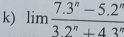 limlimits  (7.3^n-5.2^n)/3.2^n+4.3^n 