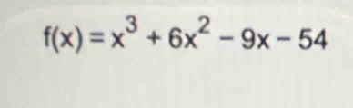 f(x)=x^3+6x^2-9x-54