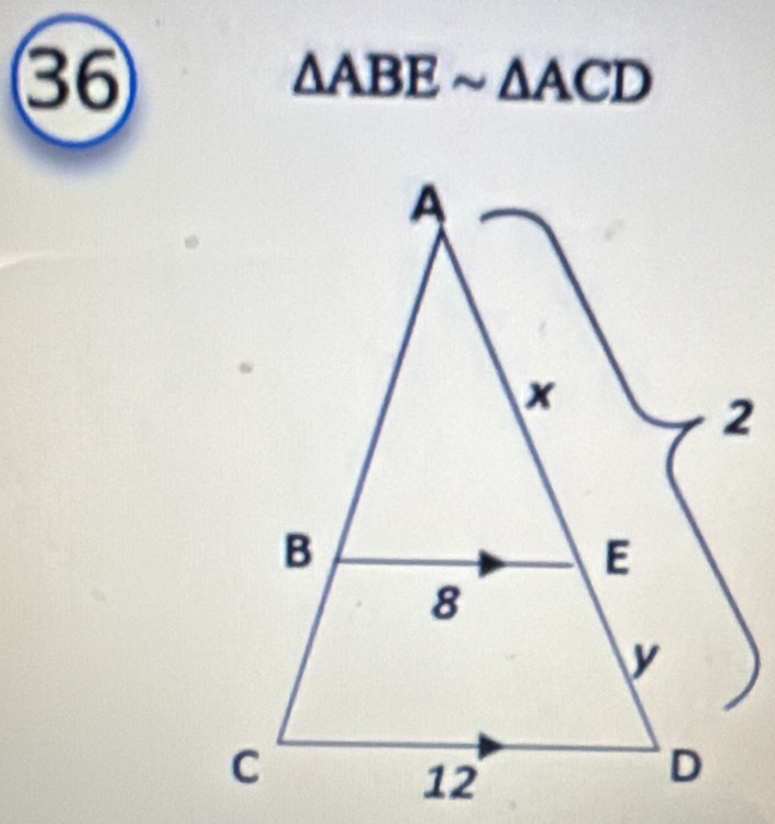 36
△ ABEsim △ ACD