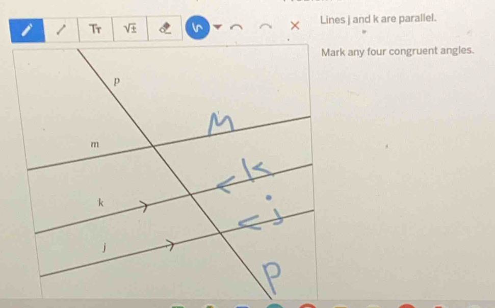 sqrt(± )
× Lines j and k are parallel. 
Mark any four congruent angles.