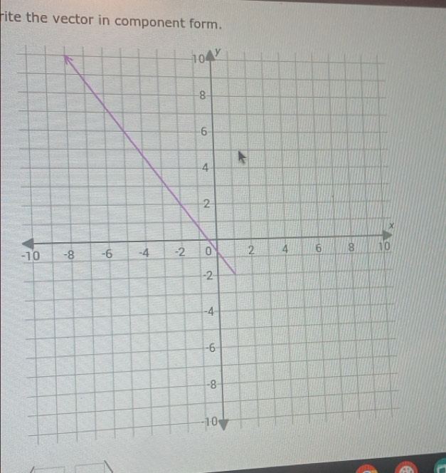 rite the vector in component form. 
-