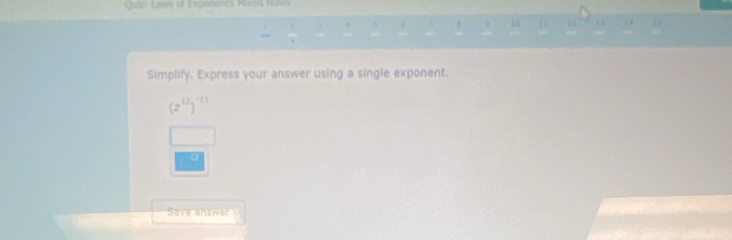 Qutr: Layes of Exponents Moxed Ruvs 
Simplify. Express your answer using a single exponent. 
Save answer