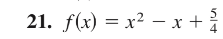 f(x)=x^2-x+ 5/4 