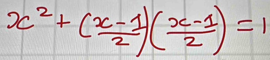 x^2+( (x-1)/2 )( (x-1)/2 )=1