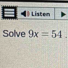 Solve 9x=54.