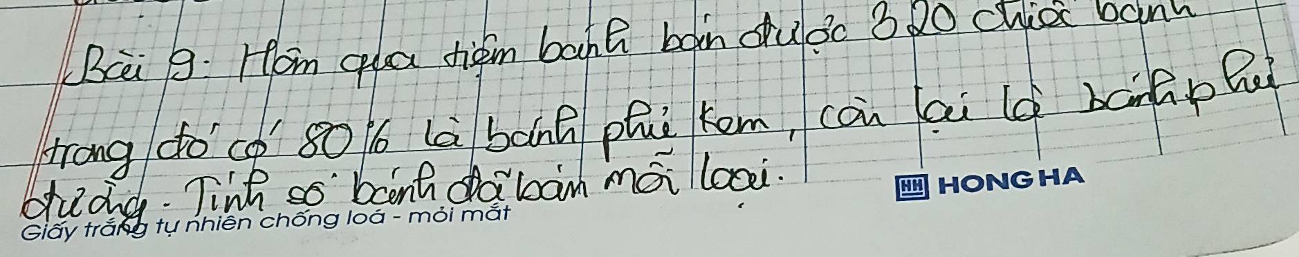 Bei B: Hom gla tigm bahe bàn du3c 3 20 chicc bann 
trong do( 80 6 là bànā phú kem, càn ai lc bànfpQu 
bredg. Tin so banh dabàn máillooi.