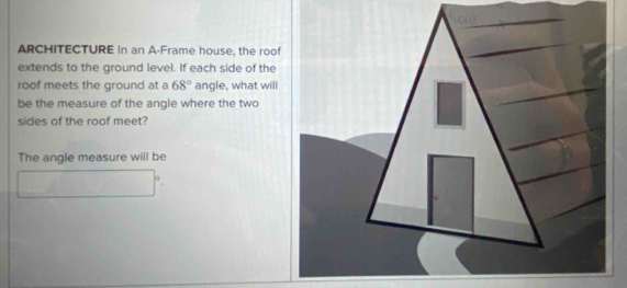 Solved: ARCHITECTURE in an A-Frame house, the roof extends to the ...