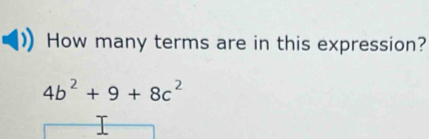 How many terms are in this expression?
4b^2+9+8c^2