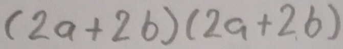 (2a+2b)(2a+2b)