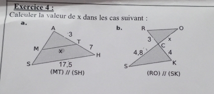 Calculer la valeur de x dans les cas suivant : 
b.

(MT)//(SH)
(RO)//(SK)