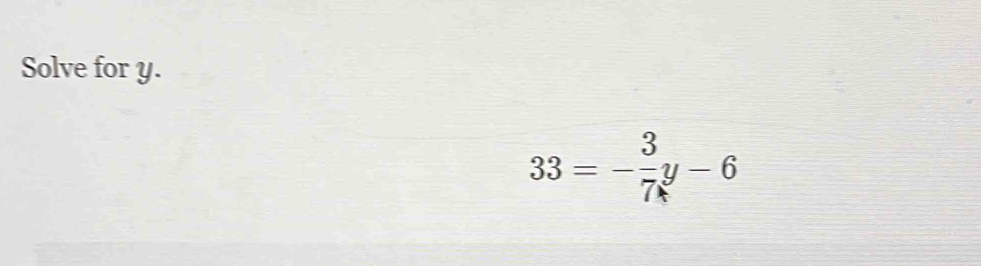 Solve for y.
33 - − - - 6