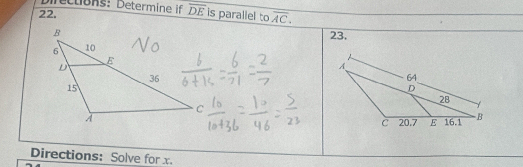 Directions: Determine if overline DE
22. is parallel to overline AC. 
23. 
Directions: Solve for x.