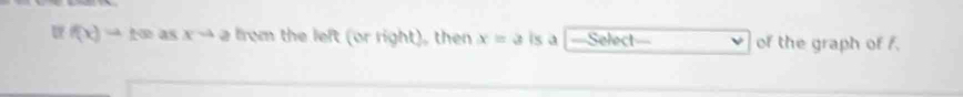 f(x)to ± m asxto 2 from the left (or right), then x=a is a ==Select== of the graph of f.