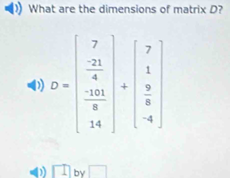 What are the dimensions of matrix D?
by