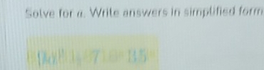 Solve for a. Wrile answers in simplified form