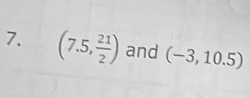 (7.5, 21/2 ) and (-3,10.5)