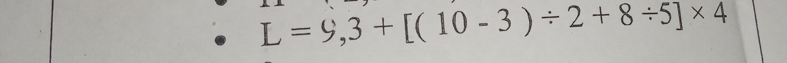 L=9,3+[(10-3)/ 2+8/ 5]* 4