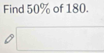 Find 50% of 180.