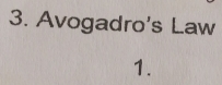 Avogadro's Law 
1.