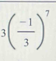 3( (-1)/3 )^7