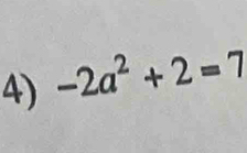 -2a^2+2=7