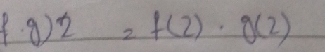 ( a) 2=f(2)· g(2)