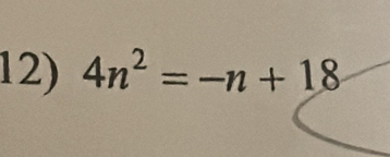 4n^2=-n+18