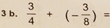  3/4 +(- 3/8 )=