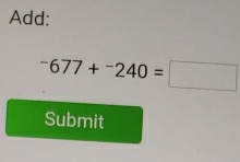 Add:
-677+^-240=□
Submit