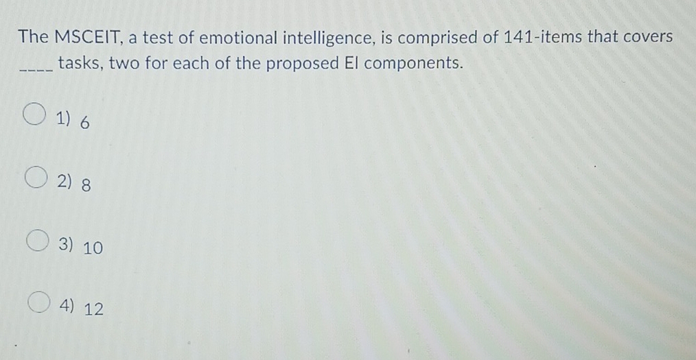 Solved: The MSCEIT, a test of emotional intelligence, is comprised of ...
